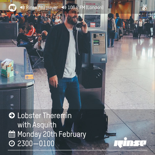 Rinse FM Podcast - Lobster Theremin w/ Asquith - 20th February 2017