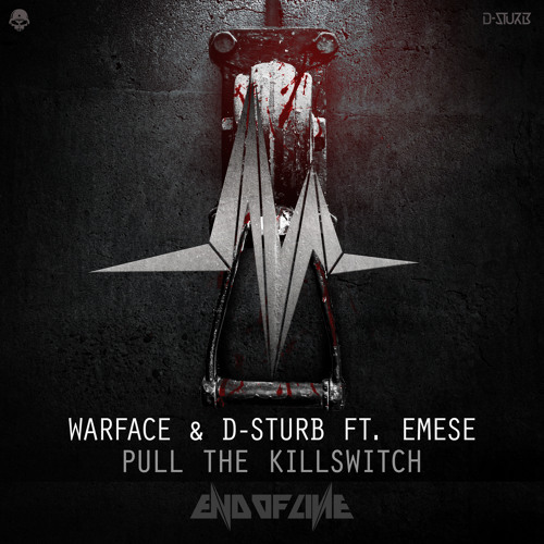 Warface & D Sturb Ft Emese - Pull The Killswitch #EOL040