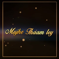 Mujhe Thaam Ley OST