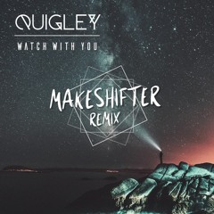 Watch With You (Makeshifter Remix)