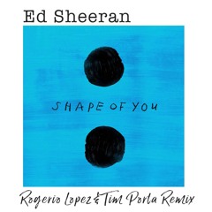 Ed Sheeran - Shape Of You (Rogerio Lopez & Tim Porta) sample