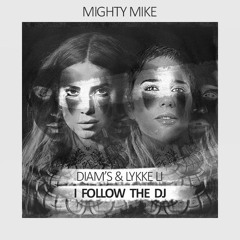 I follow the DJ - Mighty Mike