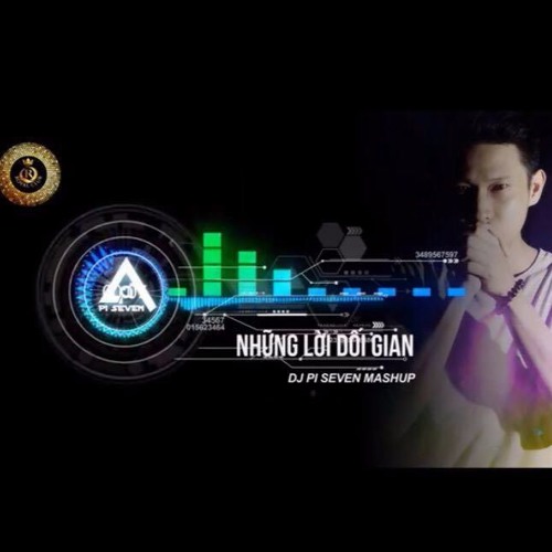 T.H - NHỮNG LỜI DỐI GIAN - PI SEVEN MASHUP