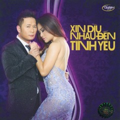 Xin Diu Nhau Den Tinh Yeu - Minh Tuyet - Don Ho