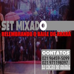 SET MIXADO RELEMBRANDO O BAILE DO ARARÁ (( DJ COCÃO DO ARARÁ ))