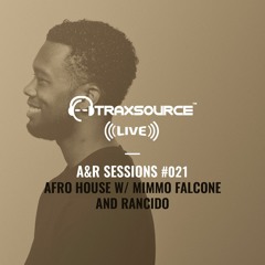 TRAXSOURCE LIVE! A&R Sessions #021 - Afro House with Mimmo Falcone and Rancido