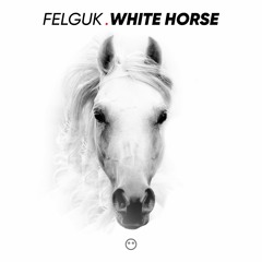 Felguk - White Horse