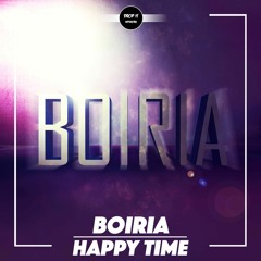 BOIRIA - Happy Time [DROP IT NETWORK EXCLUSIVE]