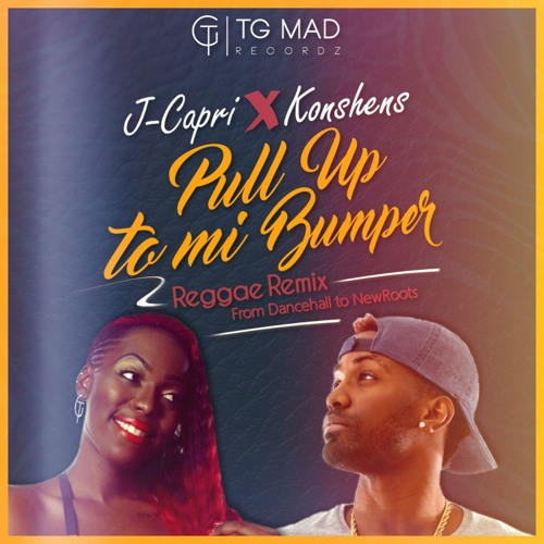Stream J Capri Feat Konshens - Pull Up To Mi Bumper REGGAE REMIX - FEBRUARY  2017 by TG MAD | Listen online for free on SoundCloud