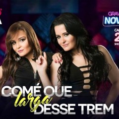 Maiara e Maraisa – Comé Que Larga Desse Trem - DVD Ao Vivo Em Campo Grande