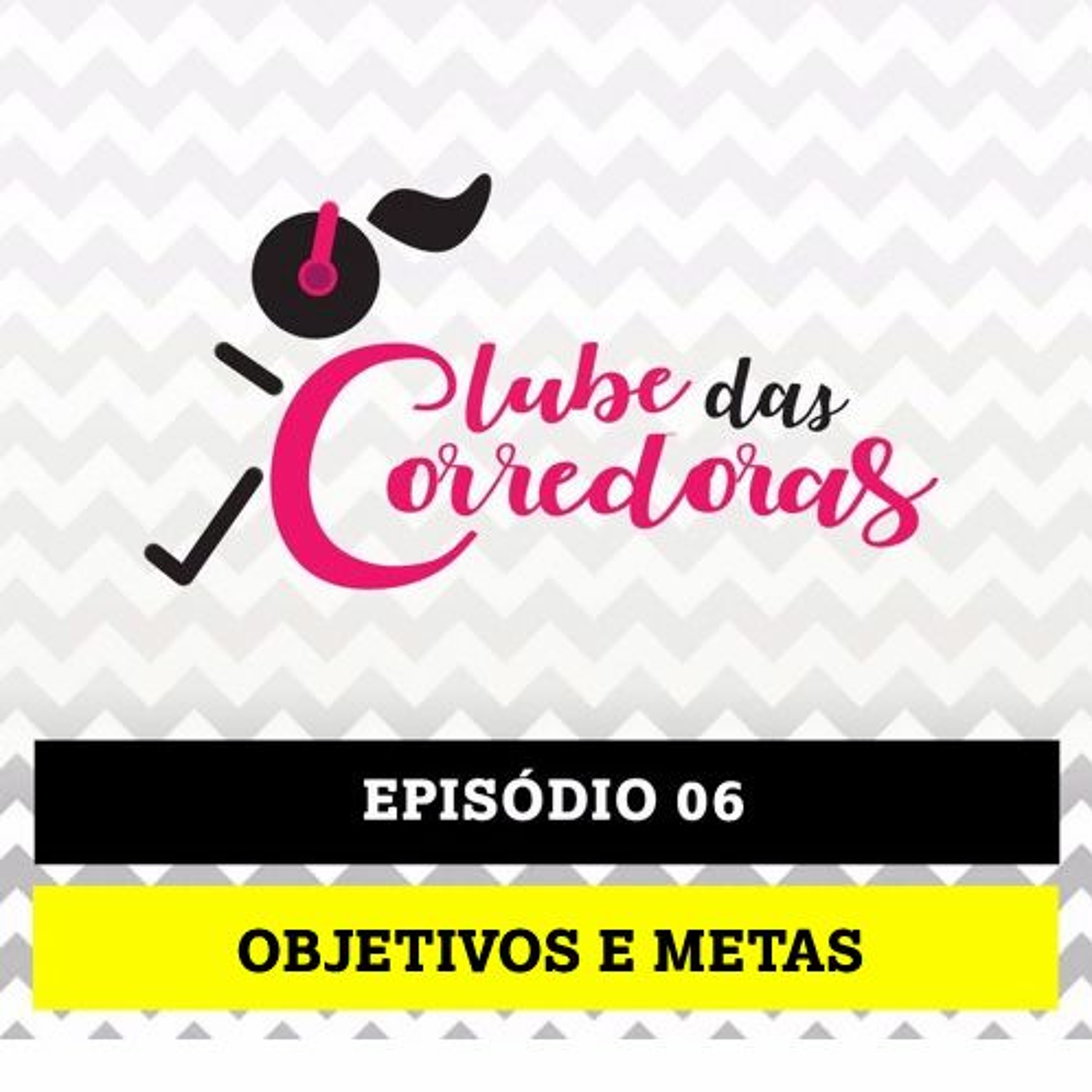 Podcast - Episódio 06 - Objetivos e Metas Para um Novo Ano