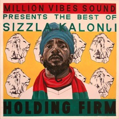 Million Vibes - "Holding Firm" Best Of Sizzla Kalonji