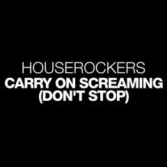 Houserockers 'Carry On Screaming (Don't Stop) (2017)