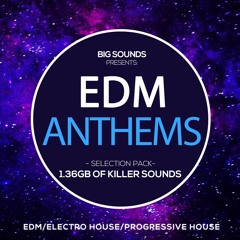 Big Sounds EDM Anthems Selection Pack[Sample Pack-Construction Kits-Midi Files-Spire,Syenth Presets]