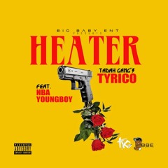 Heater - TadahxGang - Tyrico feat. NBA Youngboy