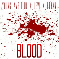 Young AmbitionXLeviXEthan- Blood