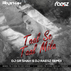 Taal Se Taal Mila - Dj Gr Shah and Dj Raesz Remix