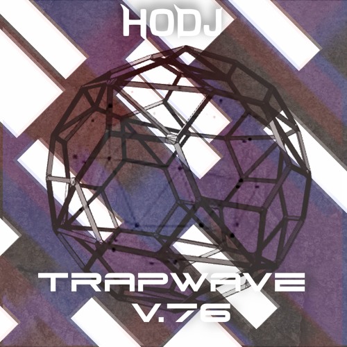 ︻╦╤─ HODJ - Trap Wave Volume 76 ─╤╦︻