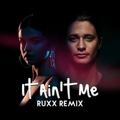Kygo & Selena Gomez - It Ain't Me (RUXX 'Festival' Remix)