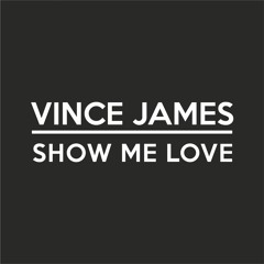 Show Me Love by Vince James