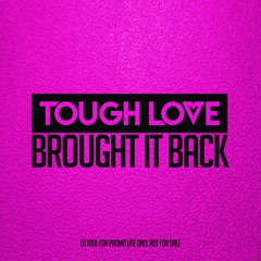 Tough Love - Brought It Back (Mashup) *FREE DOWNLOAD*