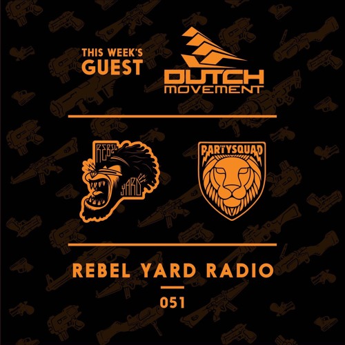 The Partysquad presents: RebelYard Radio #051 - Dutch Movement