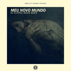 Meu Novo Mundo (Du Kloppel Remix) [Brazility Records]