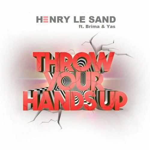 Stream Throw Your Hands Up by Henry le Sand Listen online for free on