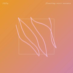 jhfly - falls (from 'floating over oceans')