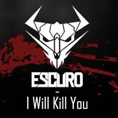 Escuro - I Will Kill You (Full Preview)