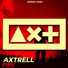 Axtrell - Fire (Original Mix)