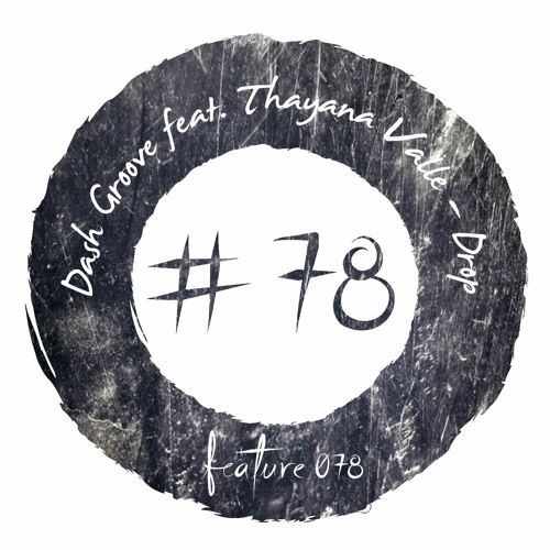 Dash Groove feat. Thayana Valle - Drop [FEATURE078]