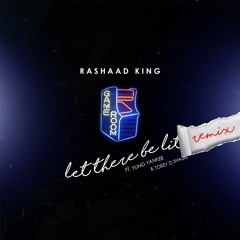 Rashaad King - Let There Be Lit (Remix) ft. Yung Yankee & Torey D'Shaun