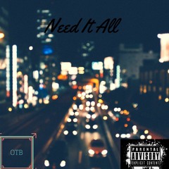Need It All