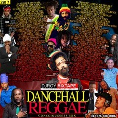 DJ ROY DANCEHALL & REGGAE CONSCIOUSNESS MIX [2017] CHRONIX,KARTEL,ALKALINE,PROTOJE