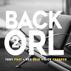 BACK2ORL FT @_REXREID X @NICKPROSPER718 ( PROD SLIGHT)