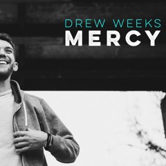 Drew Weeks - Mercy