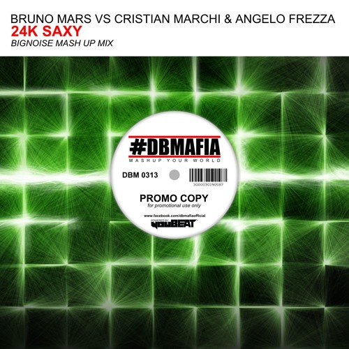 Bruno Mars Vs Cristian Marchi & Angelo Frezza - 24K Saxy (BigNoise MAshup Mix)