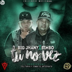 Tu No Ves : Big Jhany & Bimbo El Padrino