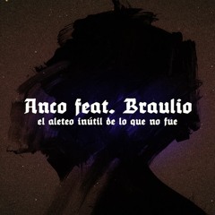 BRAU RINCON FEAT. ANCO - El Aleteo Inutil De Lo Que No Fue