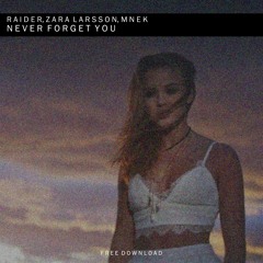 Zara Larsson, MNEK - Never Forget You (Raider Remix)