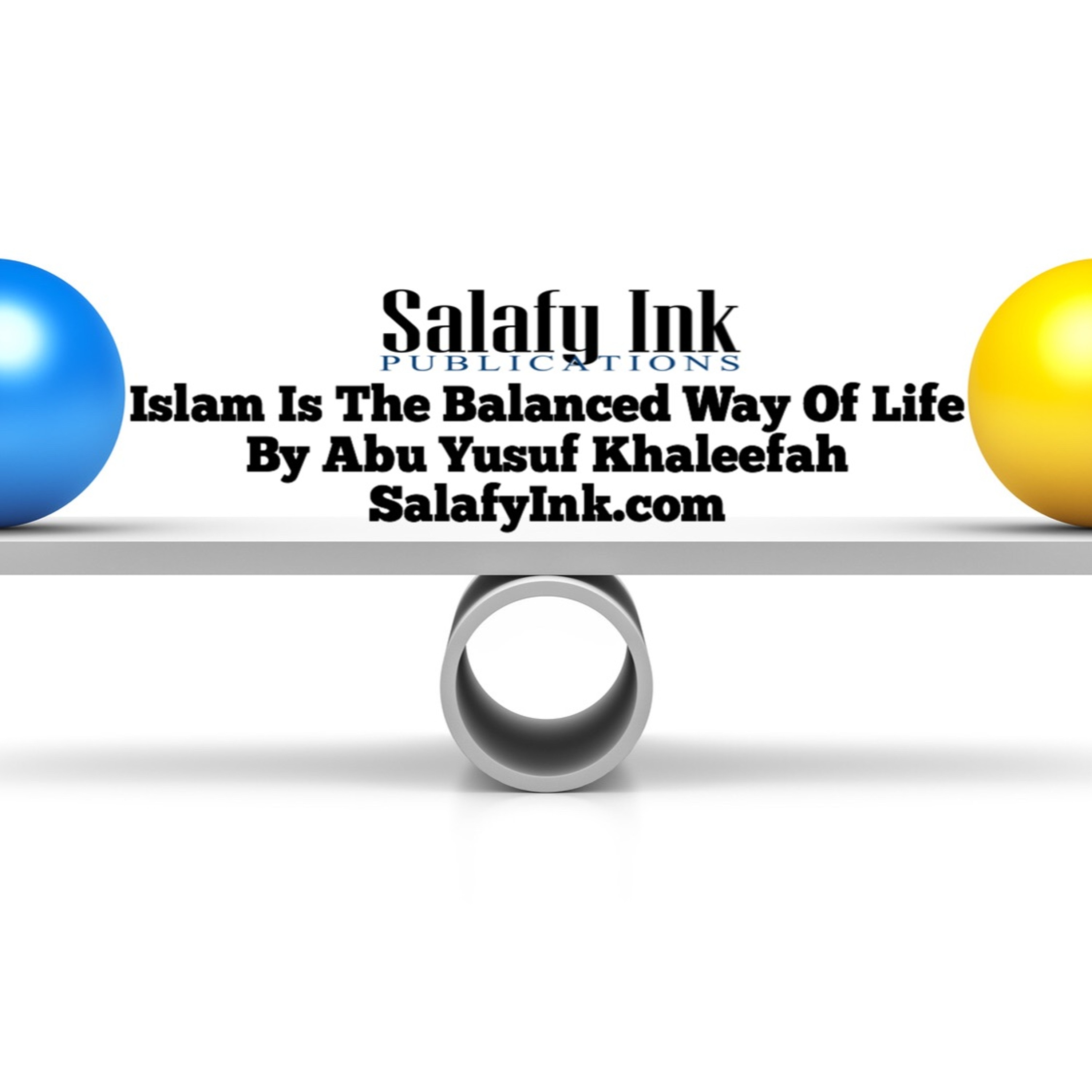 Islam Is The Balanced Way Of Life By Abu Yusuf Khaleefah episode artwork