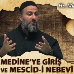 [18] Medine'ye Giriş ve Mescid-i Nebevî - Muharrem Çakır┇Siyer Dersleri