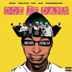 Bizzey & Yung Felix - Doe Je Dans (ft. Adje, Jozo & YOUNGBAEKANSIE) (Noise Cartel Festival Flip)