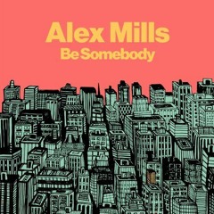 Alex Mills - Be Somebody (Marc Baigent & Element Z Official Remix)