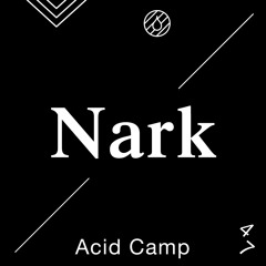 Acid Camp Vol. 47 - Nark