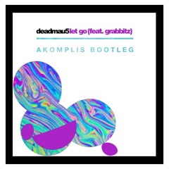 Deadmau5-Let Go (Akomplis Bootleg)