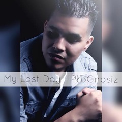 My Last Day - ProGnosiz