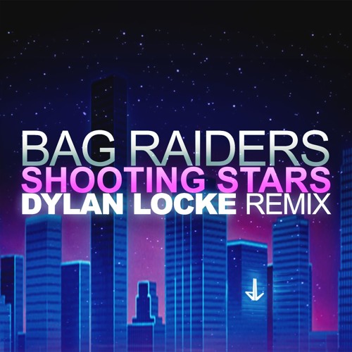 Stream Bag Raiders - Shooting Stars (Dylan Locke Remix) by Dylan Locke |  Listen online for free on SoundCloud