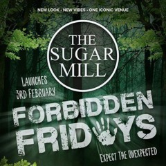 Forbidden Friday @ The Sugar Mill - MIXED BY SAM BAKER